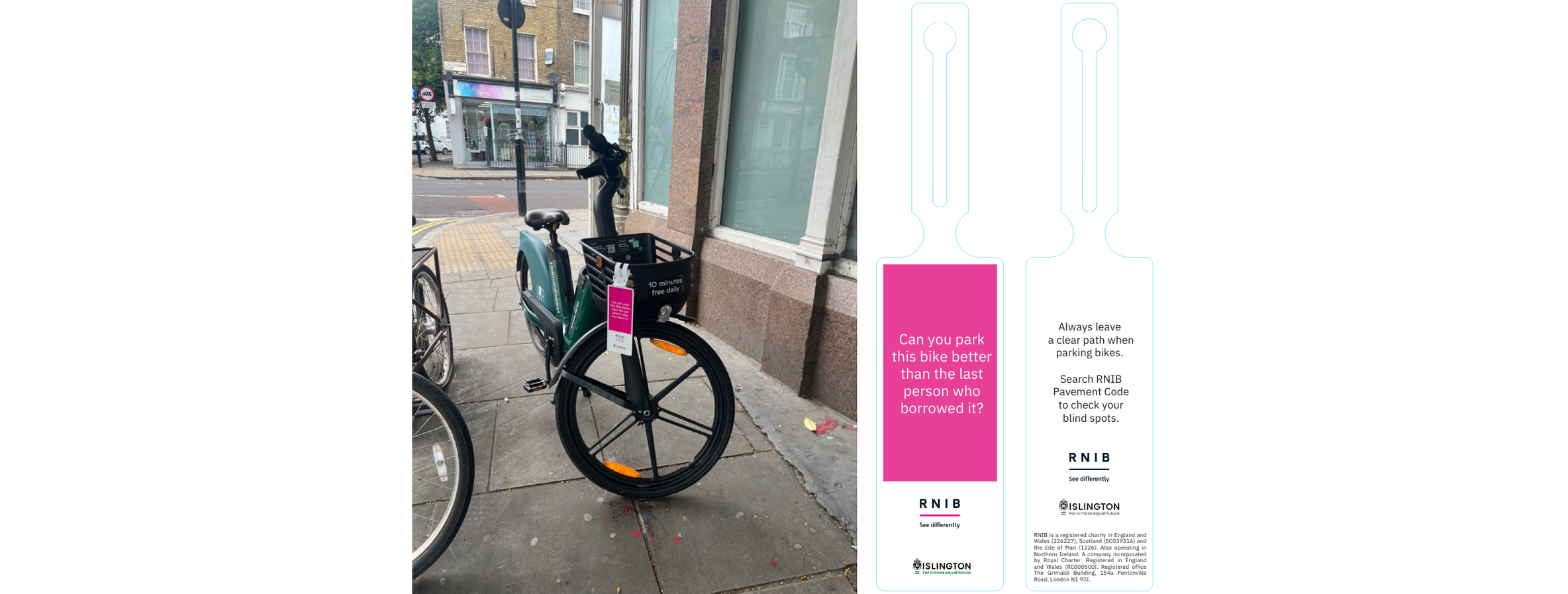 On the left there is an image of a Human Forest bike obstructing the pavement with a bike tag tagged to it. On the right, there is a PDF version of the bike tag which reads "Can you park this bike better than the last person who borrowed it?" and on the back it says "Always leave a clear path when parking bikes. Search RNIB Pavement Code to check your blind spots." RNIB and Islington Council's logos are on both sides of the tag. 